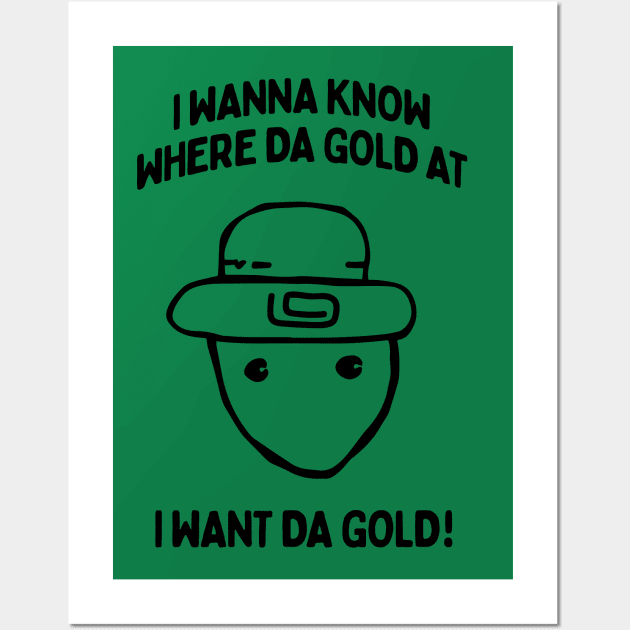 I Wanna Know Where The Gold At - Funny Alabama Leprechaun Meme Wall Art by TwistedCharm